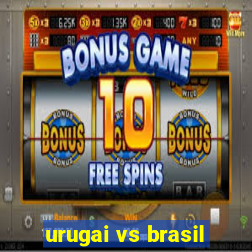 urugai vs brasil