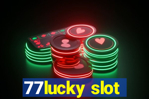 77lucky slot