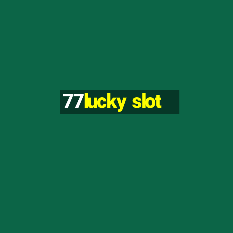 77lucky slot