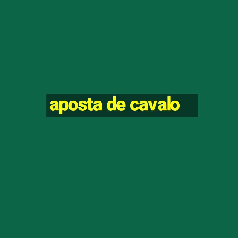 aposta de cavalo