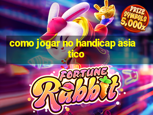 como jogar no handicap asiatico