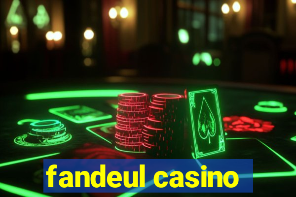 fandeul casino