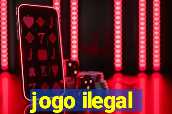 jogo ilegal