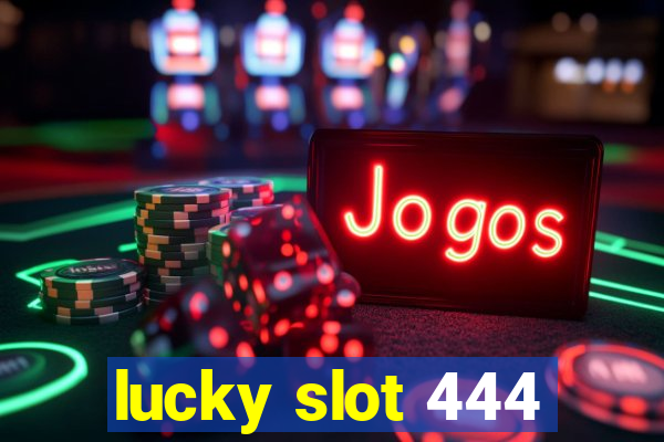 lucky slot 444