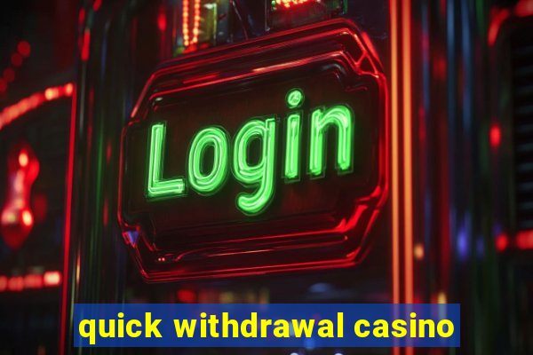 quick withdrawal casino