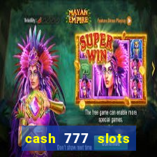 cash 777 slots paga mesmo