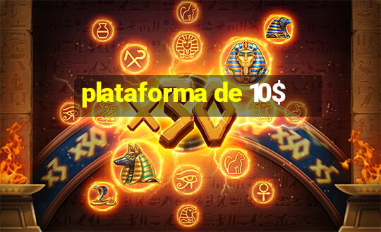 plataforma de 10$