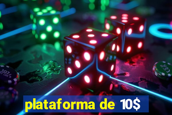 plataforma de 10$