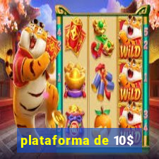 plataforma de 10$