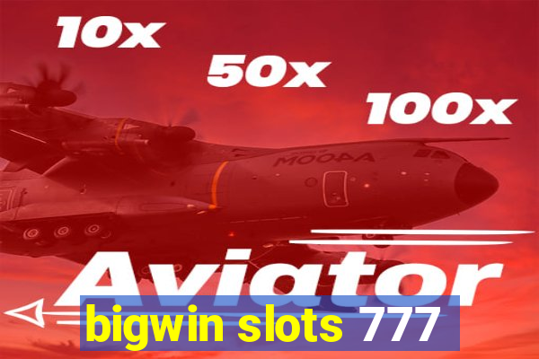 bigwin slots 777