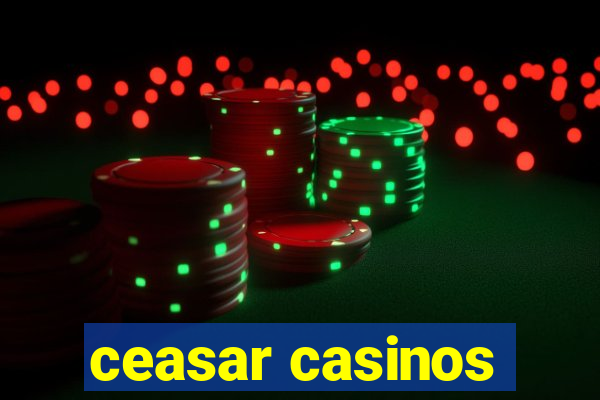 ceasar casinos