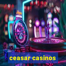 ceasar casinos