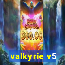 valkyrie v5