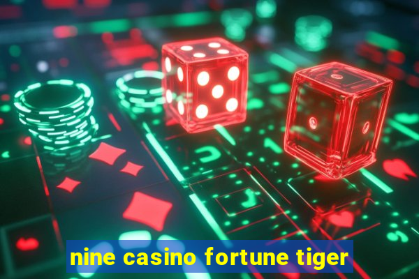 nine casino fortune tiger