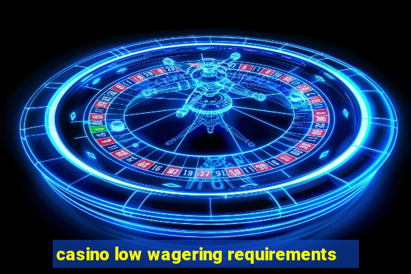 casino low wagering requirements