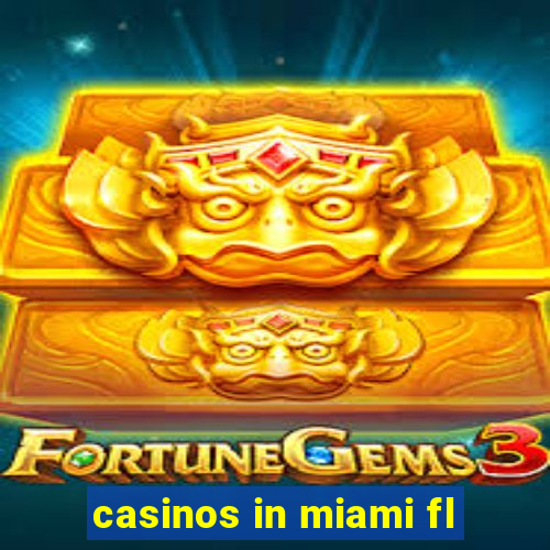 casinos in miami fl