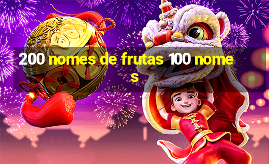 200 nomes de frutas 100 nomes