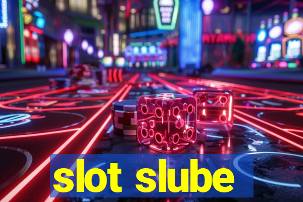 slot slube