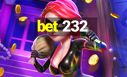 bet 232