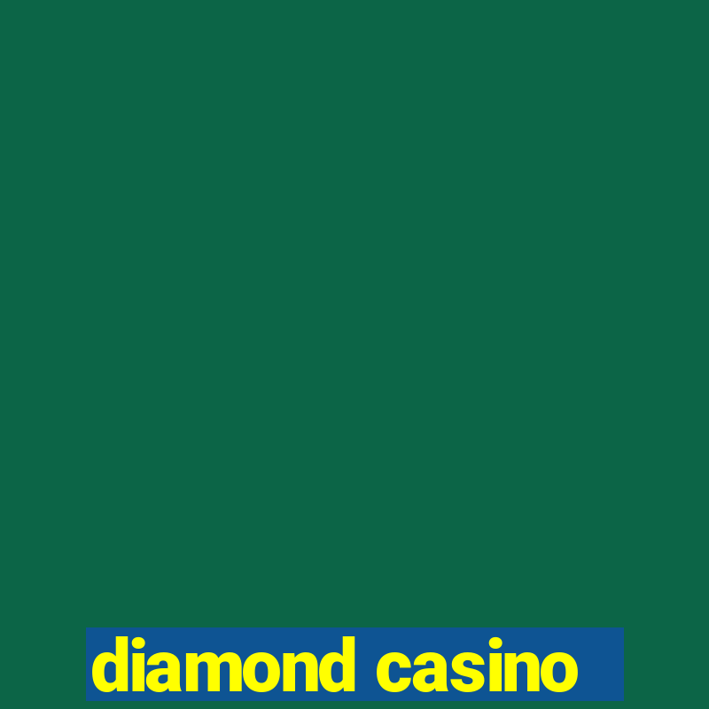 diamond casino