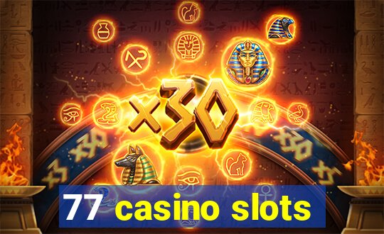 77 casino slots