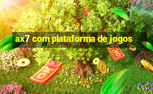 ax7 com plataforma de jogos