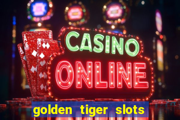 golden tiger slots slot game