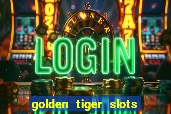 golden tiger slots slot game