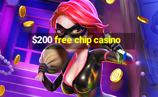 $200 free chip casino