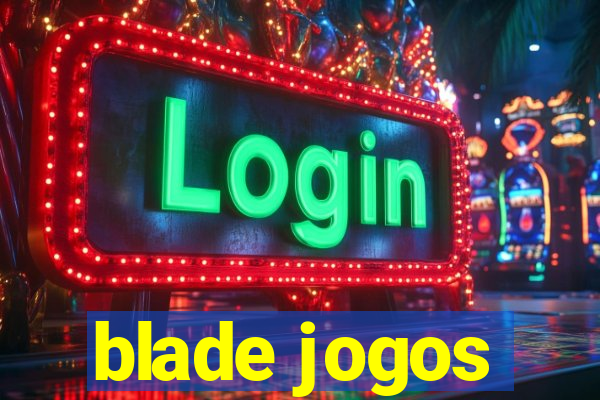 blade jogos