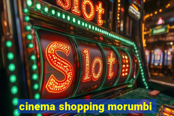 cinema shopping morumbi