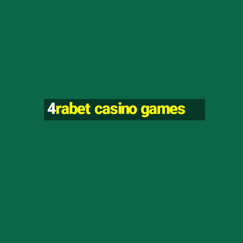 4rabet casino games