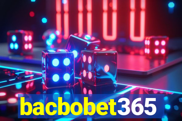 bacbobet365