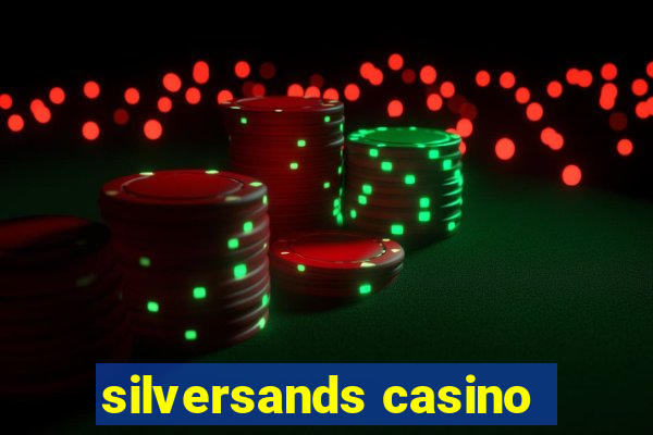 silversands casino