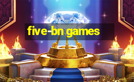 five-bn games