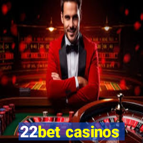 22bet casinos