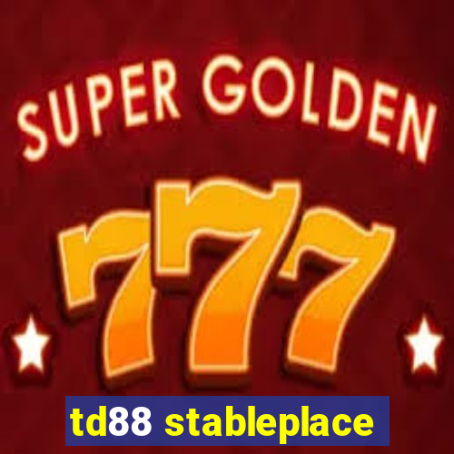 td88 stableplace