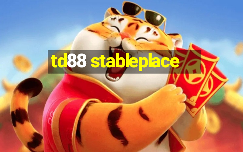 td88 stableplace