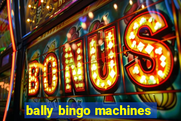 bally bingo machines