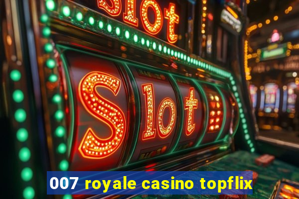 007 royale casino topflix