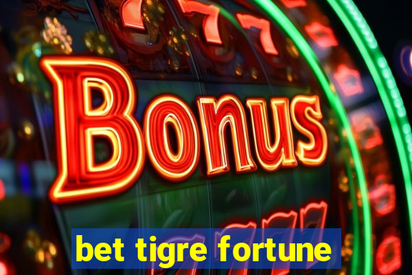 bet tigre fortune