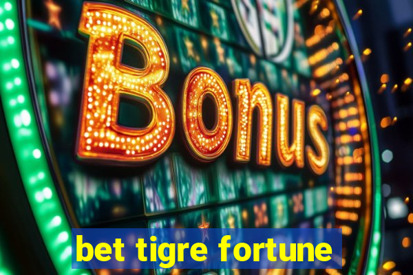 bet tigre fortune