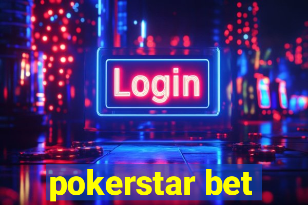 pokerstar bet