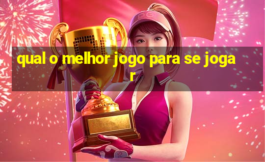 qual o melhor jogo para se jogar