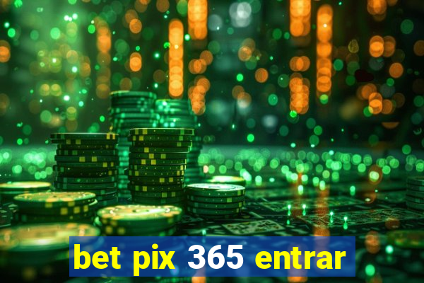 bet pix 365 entrar