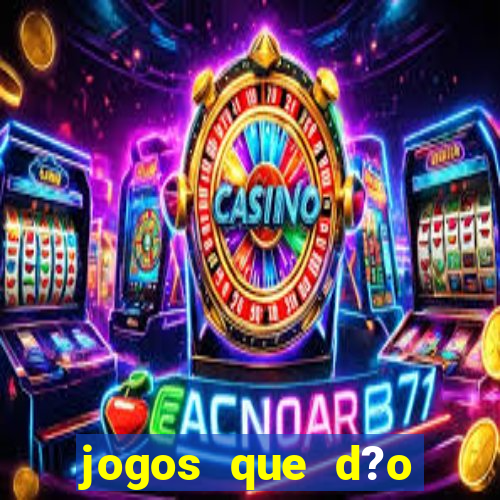 jogos que d?o dinheiro de vdd