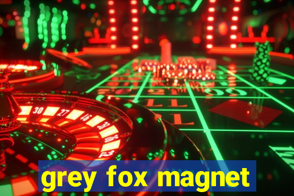 grey fox magnet