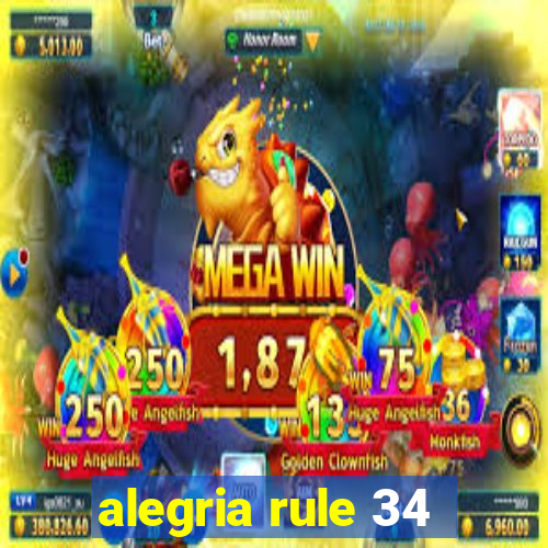 alegria rule 34