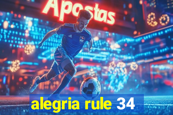 alegria rule 34