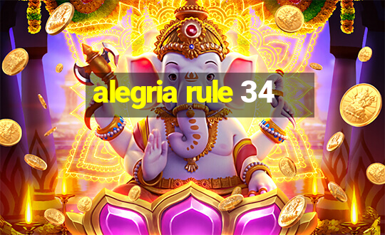 alegria rule 34